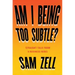 Am I Being Too Subtle?: Straight Talk from a Business Rebel
