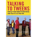 Talking to Tweens: Getting It Right Before It Gets Rocky with Your 8- To 12-Year-Old