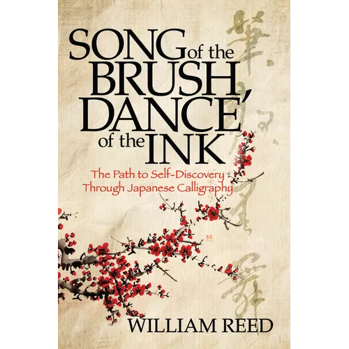 Song of the Brush, Dance of the Ink: The Path to Self-Discovery Through Japanese Calligraphy