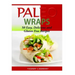 Paleo Wraps: 50 Easy, Delicious and Gluten Free Recipes