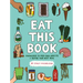 Eat This Book: Knowledge to Feed Your Appetite and Inspire Your Next Meal