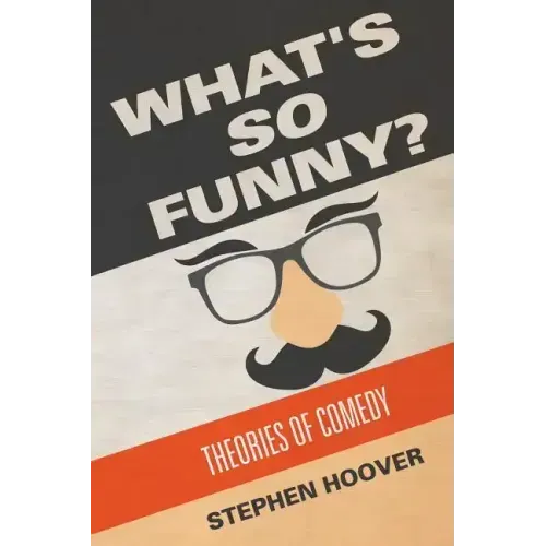 What's So Funny? Theories of Comedy