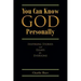 You Can Know God Personally: Inspiring Stories and Essays for Everyone
