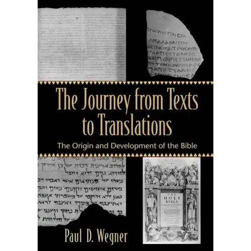 The Journey from Texts to Translations: The Origin and Development of the Bible