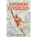 Superhero Physiology