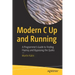 Modern C Up and Running: A Programmer's Guide to Finding Fluency and Bypassing the Quirks