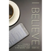 I Believe: A Guide to the Christian Faith in the Apostles' Creed
