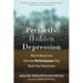 Perfectly Hidden Depression: How to Break Free from the Perfectionism That Masks Your Depression