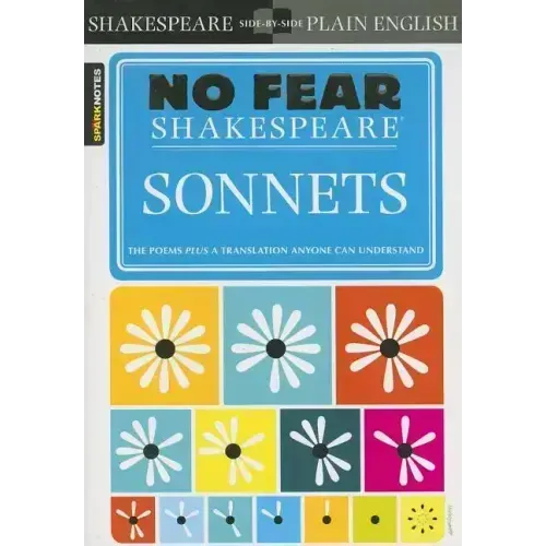 Sonnets: No Fear Shakespeare Side-By-Side Plain English