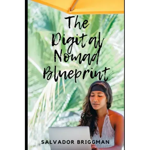 The Digital Nomad Blueprint: How to Become a Digital Nomad