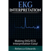 EKG Interpretation: Making EKG/ECG Interpretation Easy!