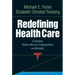 Redefining Health Care: Creating Value-Based Competition on Results