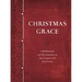 Christmas Grace: 31 Meditations and Declarations on the Greatest Gift Ever Given