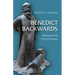 Benedict Backwards: Reading the Rule in the Twenty-First Century