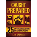 Caught Prepared: 25 Simple Steps to Protect Your Family in an Emergency