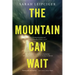 The Mountain Can Wait