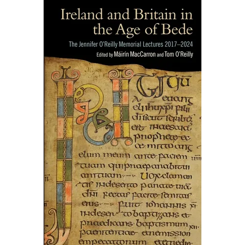 Ireland and Britain in the Age of Bede: The Jennifer O'Reilly Memorial Lectures 2017-2024