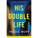 His Double Life: A completely unputdownable domestic suspense novel