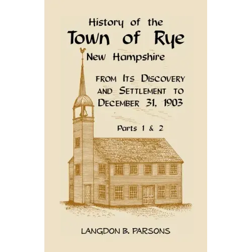History of the Town of Rye, New Hampshire from its Discovery and Settlement to December 31, 1903