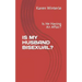 Is My Husband Bisexual?: Is He Having An Affair?