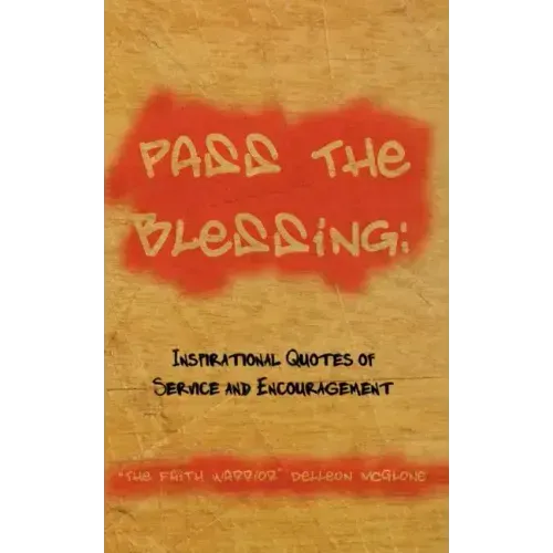 Pass The Blessing: Inspirational Quotes of Service and Encouragement
