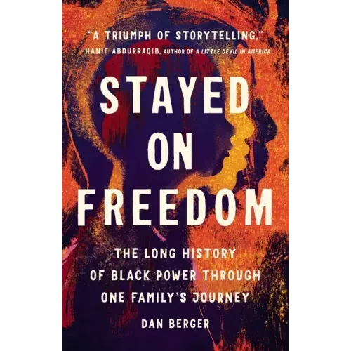 Stayed on Freedom: The Long History of Black Power Through One Family's Journey