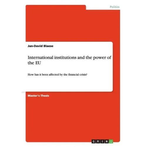 International institutions and the power of the EU: How has it been affected by the financial crisis?