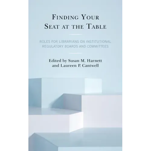 Finding Your Seat at the Table: Roles for Librarians on Institutional Regulatory Boards and Committees