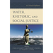 Water, Rhetoric, and Social Justice: A Critical Confluence