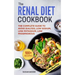 Renal Diet Cookbook: The Complete Guide To Avoid Dialysis, Low Sodium, Low Potassium, Low Phosphorous