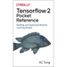 Tensorflow 2 Pocket Reference: Building and Deploying Machine Learning Models
