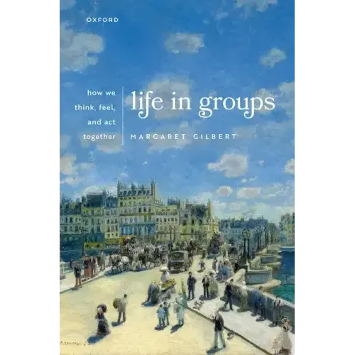 Life in Groups: How We Think, Feel, and ACT Together