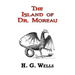 The Island of Dr. Moreau - The Classic Tale by H. G. Wells