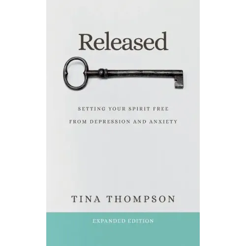 Released: Setting Your Spirit Free from Anxiety and Depression