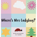 Where's Mrs Ladybug?