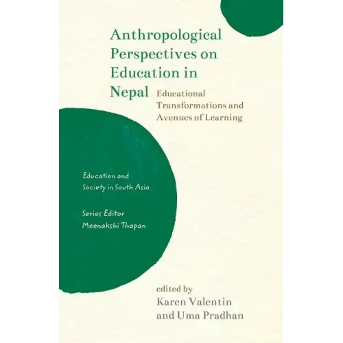 Anthropological Perspectives on Education in Nepal: Educational Transformations and Avenues of Learning