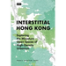Interstitial Hong Kong: Exploring the Miniature Open Spaces of High-Density Urbanism