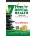7 Steps to Dental Health: A Holistic Guide to a Healthy Mouth and Body