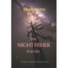 The Night Fisher Elegies: Stories Verse & Reflection