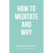 How to Meditate and Why