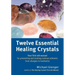 Twelve Essential Healing Crystals: Your First Aid Manual for Preventing and Treating Common Ailments from Allergies to Toothache