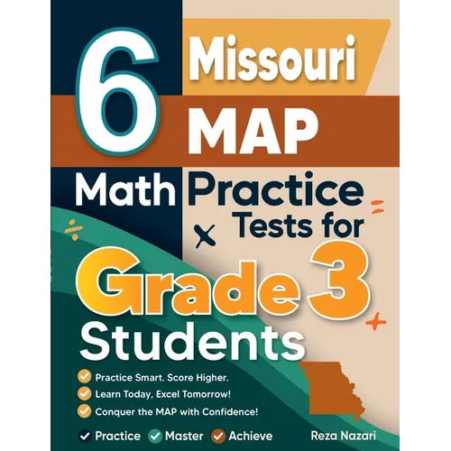 6 Missouri MAP Math Practice Tests for Grade 3 Students: A Complete Guide to Building Math Mastery and Excelling on the Missouri MAP Test