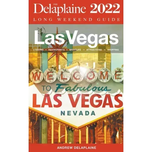 Las Vegas - The Delaplaine 2022 Long Weekend Guide