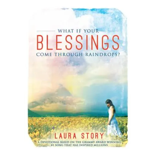 What If Your Blessings Come Through Raindrops