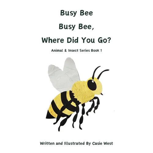 Busy Bee, Busy Bee, Where Did You Go?