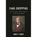 Fame-Dropping: Five Decades of Encounters with the Eminent