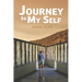 Journey to My Self: What My Inner Shaman, My Grandma and a host of Otherworldly Entities Taught Me About Courage, Creativity and Reclaiming My Power