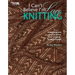 I Can't Believe I'm Lace Knitting: Everything You Need to Know and 12 Great Projects Inside!