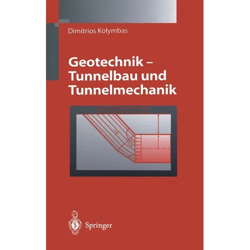 Geotechnik - Tunnelbau Und Tunnelmechanik: Eine Systematische Einfa1/4hrung Mit Besonderer Bera1/4cksichtigung Mechanischer Probleme