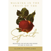 Walking in the Fruit of the Spirit: Releasing the Nature and Power of God in Your Life